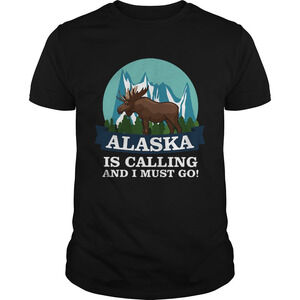 Alaska In Calling And I Must Go Shirt